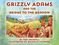 Cover image for Grizzly Adams and The Bridge To The Meadow