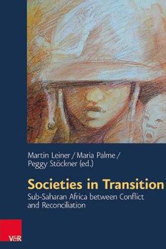 Cover image for Societies in Transition: Sub-Saharan Africa between Conflict and Reconciliation
