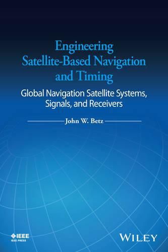 Cover image for Engineering Satellite-Based Navigation and Timing - Global Navigation Satellite Systems, Signals, and Receivers