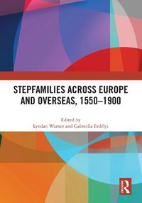 Cover image for Stepfamilies across Europe and Overseas, 1550-1900