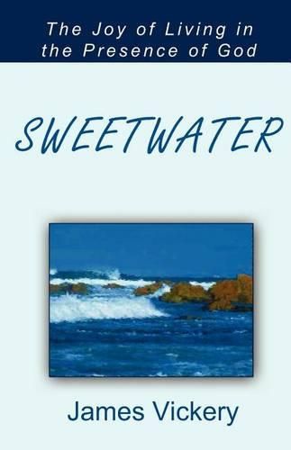 Cover image for Sweetwater: The Joy of Living in the Presence of God