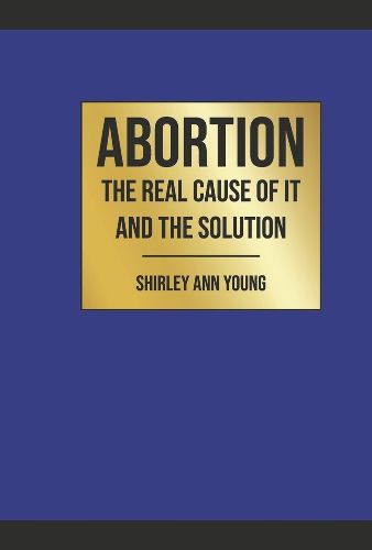 Cover image for Abortion: The Real Cause of It and the Solution