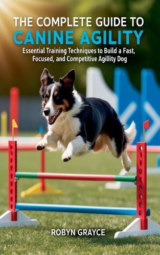 Cover image for The Complete Guide to Canine Agility