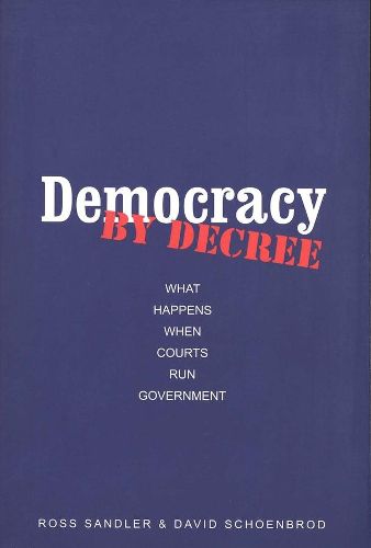 Cover image for Democracy by Decree: What Happens When Courts Run Government