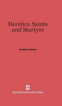 Cover image for Heretics, Saints and Martyrs