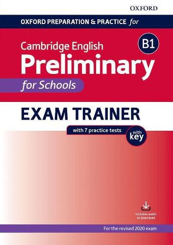 Cover image for Oxford Preparation and Practice for Cambridge English: B1 Preliminary for Schools Exam Trainer with Key: Preparing students for the Cambridge English B1 Preliminary for Schools exam