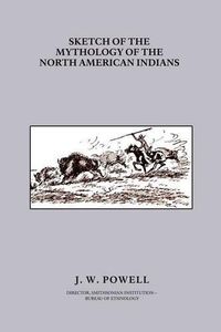 Cover image for Sketch of the Mythology of the North American Indians