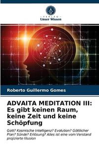 Cover image for Advaita Meditation III: Es gibt keinen Raum, keine Zeit und keine Schoepfung