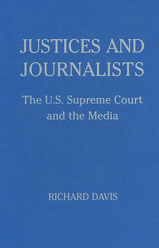 Cover image for Justices and Journalists: The U.S. Supreme Court and the Media