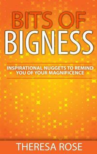 Cover image for Bits of Bigness: Inspirational Nuggets to Remind You of Your Magnificence