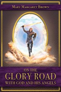 Cover image for On the Glory Road with God and His Angels