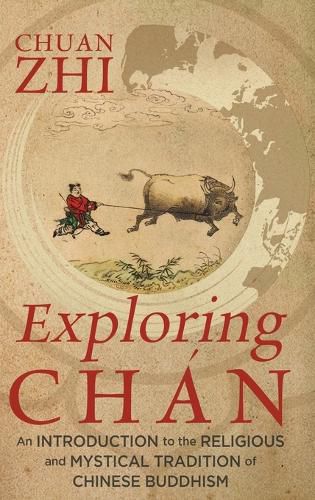 Cover image for Exploring Chan: An Introduction to the Religious and Mystical Tradition of Chinese Buddhism