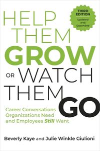 Cover image for Help Them Grow or Watch Them Go, Third Edition