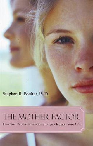 Cover image for The Mother Factor: How Your Mother's Emotional Legacy Impacts Your Life