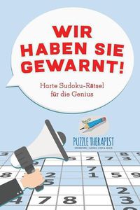 Cover image for Wir haben Sie gewarnt! Harte Sudoku-Ratsel fur die Genius