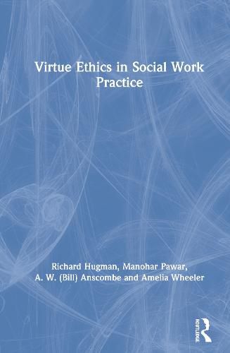 Virtue Ethics in Social Work Practice