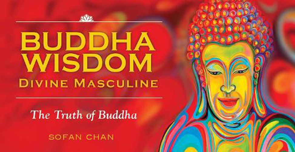 Buddha Wisdom Divine Masculine: The truth of Buddha