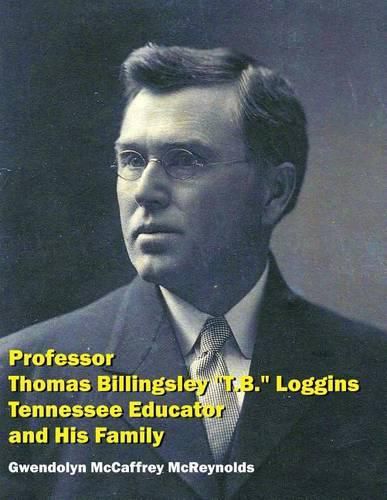 Professor Thomas Billingsley T.B. Loggins, Tennessee Educator, and His Family