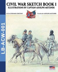 Cover image for Civil War sketch book - Vol. 1: Illustrations by Captain Adolph Metzner