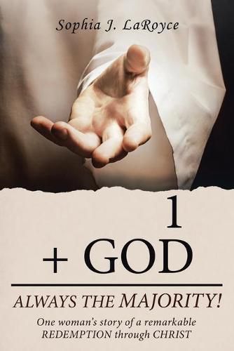 Cover image for 1 + God Always the Majority!: One Woman's Story of a Remarkable Redemption Through Christ