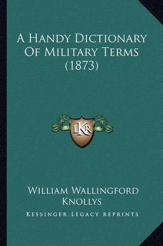 Cover image for A Handy Dictionary of Military Terms (1873)