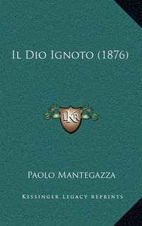 Cover image for Il Dio Ignoto (1876)