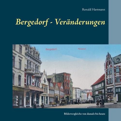 Cover image for Bergedorf - Veranderungen: Bildervergleiche von damals bis heute