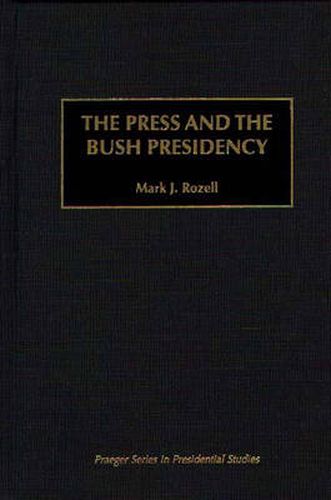 Cover image for The Press and the Bush Presidency