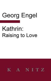 Cover image for Kathrin: Raising to Love