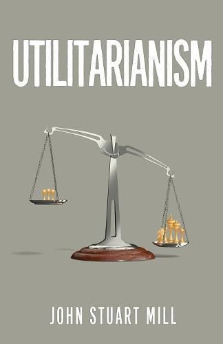 Cover image for Utilitarianism: The Original 1863 Edition As Found in Fraser's Magazine