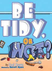 Cover image for Be Tidy, Or Not?