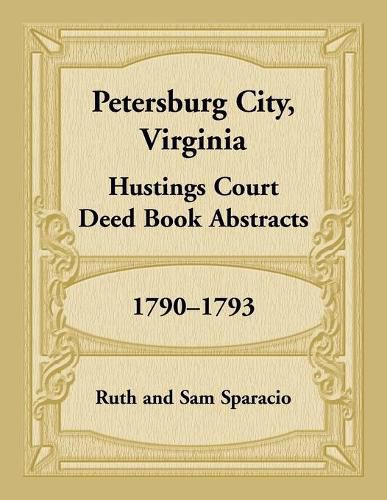 Petersburg City, Virginia Hustings Court Deed Book, 1790-1793