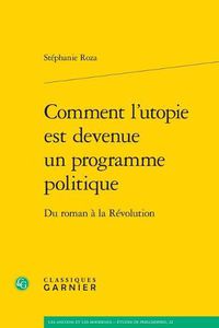 Cover image for Comment l'Utopie Est Devenue Un Programme Politique: Du Roman a la Revolution