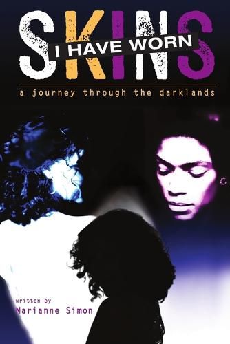 Cover image for Skins I Have Worn a journey into the darklands