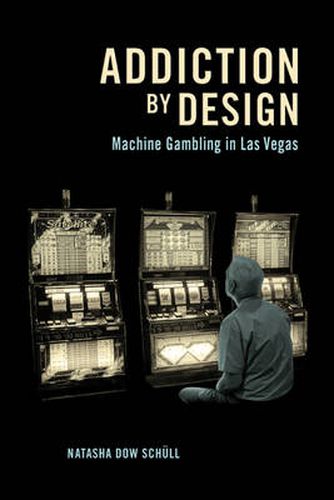 Cover image for Addiction by Design: Machine Gambling in Las Vegas