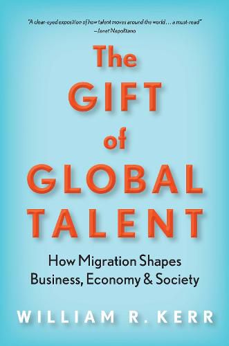 Cover image for The Gift of Global Talent: How Migration Shapes Business, Economy & Society