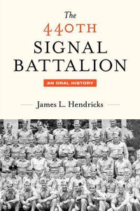 Cover image for The 440th Signal Battalion: An Oral History