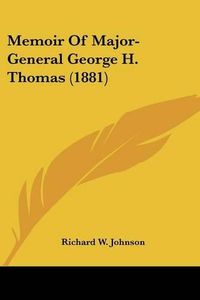 Cover image for Memoir of Major-General George H. Thomas (1881)