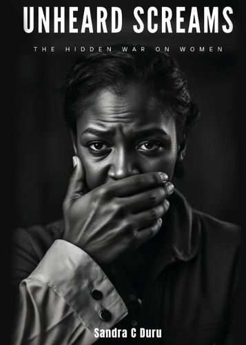 Cover image for Unheard Screams - The Hidden War On Women