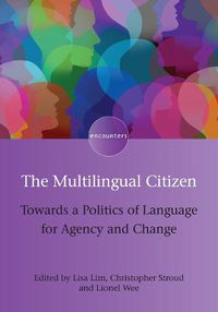 Cover image for The Multilingual Citizen: Towards a Politics of Language for Agency and Change