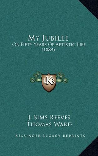 My Jubilee: Or Fifty Years of Artistic Life (1889)