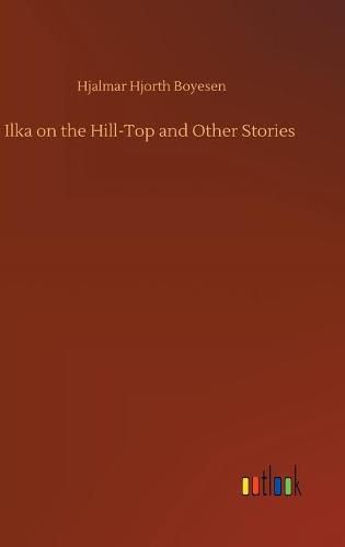 Cover image for Ilka on the Hill-Top and Other Stories