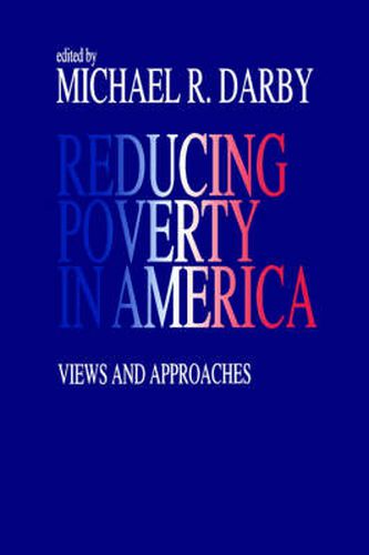 Cover image for Reducing Poverty in America: Views and Approaches