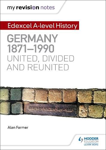 Cover image for My Revision Notes: Edexcel A-level History: Germany, 1871-1990: united, divided and reunited