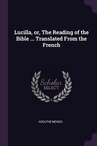 Cover image for Lucilla, or, The Reading of the Bible ... Translated From the French