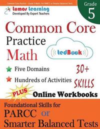 Cover image for Common Core Practice - Grade 5 Math: Workbooks to Prepare for the Parcc or Smarter Balanced Test