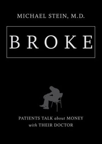 Cover image for Broke: Patients Talk about Money with Their Doctor