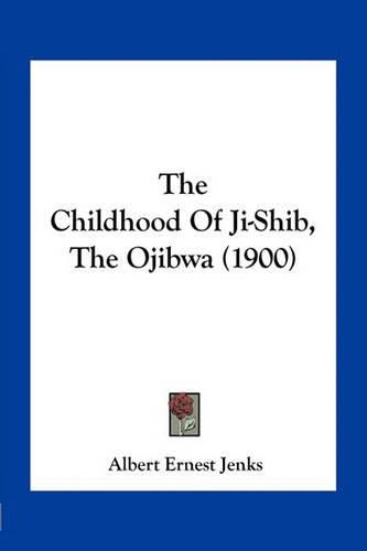 The Childhood of Ji-Shib, the Ojibwa (1900)