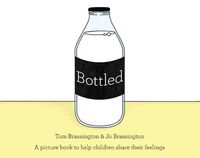 Cover image for Bottled: A picture book to help children share their feelings