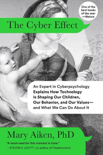 Cover image for The Cyber Effect: An Expert in Cyberpsychology Explains How Technology Is Shaping Our Children, Our Behavior, and Our Values--and What We Can Do About It